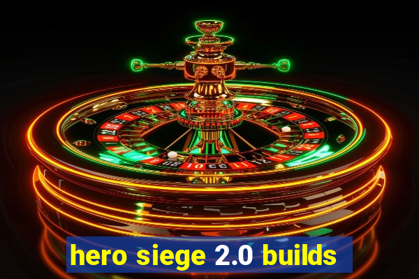 hero siege 2.0 builds